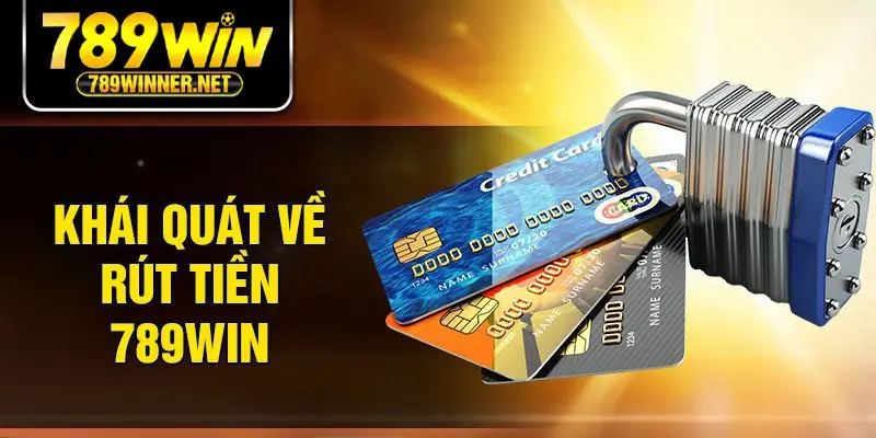 Khái quát về rút tiền 789Win