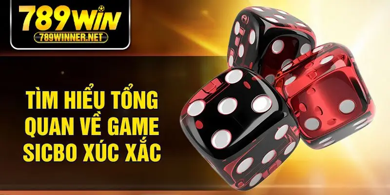 Tìm hiểu tổng quan về game sicbo xúc xắc