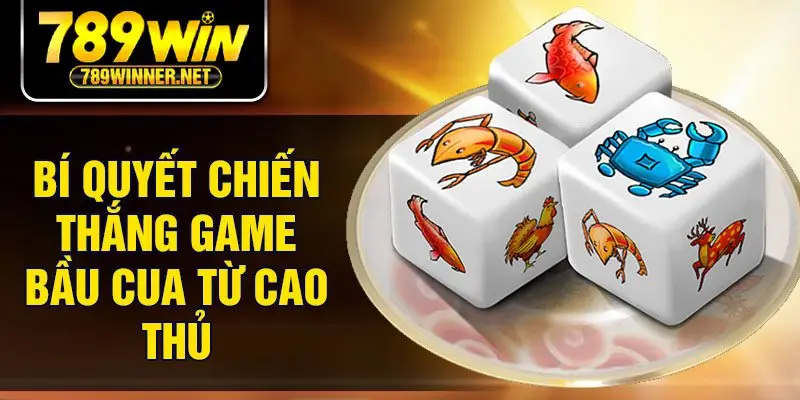 Bí quyết chiến thắng game bầu cua từ cao thủ