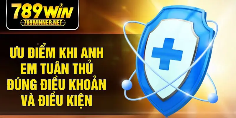 Ưu điểm khi anh em tuân thủ đúng điều khoản và điều kiện