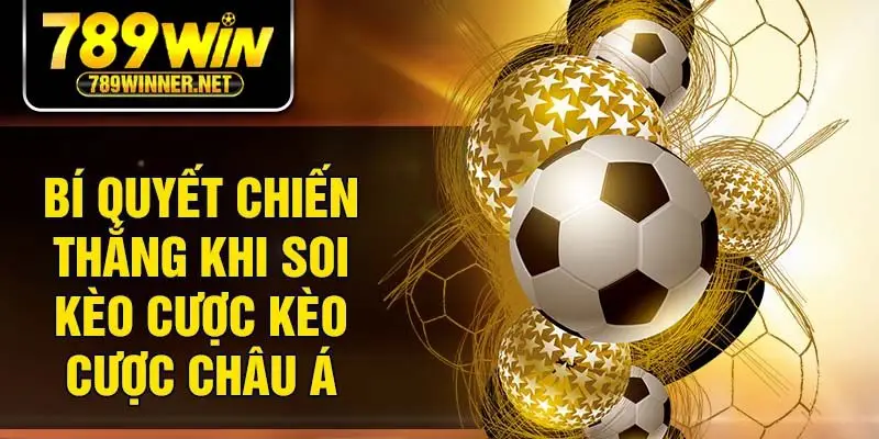 Bí quyết chiến thắng khi soi kèo cược kèo cược châu Á