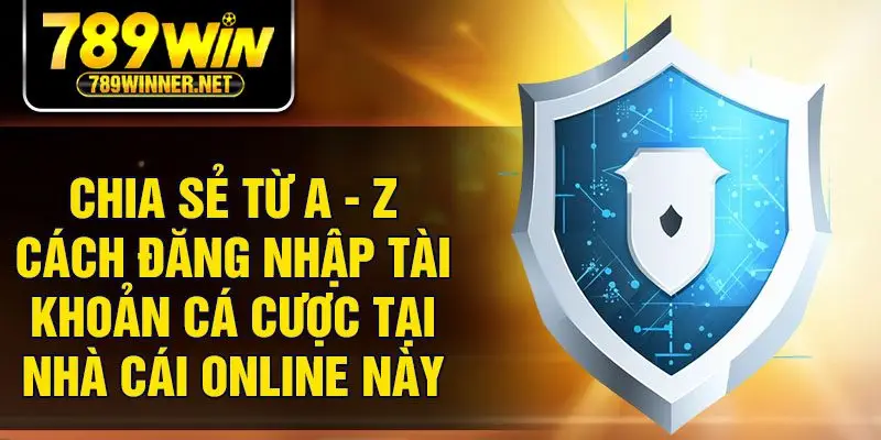 Chia sẻ từ A - Z cách đăng nhập tài khoản cá cược tại nhà cái online này