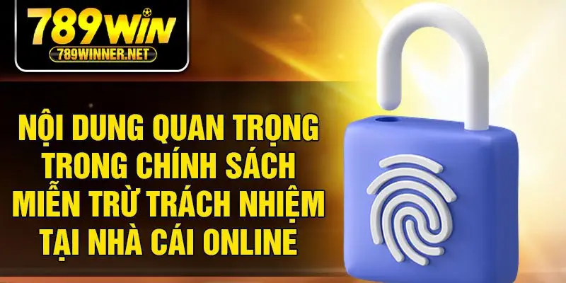 Nội dung quan trọng trong chính sách miễn trừ trách nhiệm tại nhà cái online