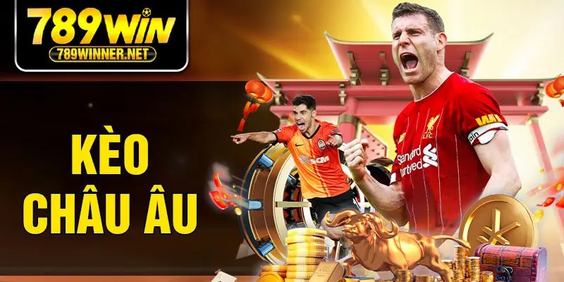 Kèo Châu Âu - Loại Hình Cá Cược Hấp Dẫn, Được Ưa Chuộng