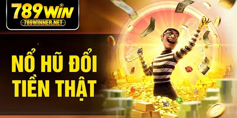 Nổ Hũ Đổi Tiền Thật - Bí Quyết Tăng Tỷ Lệ Thắng Lớn