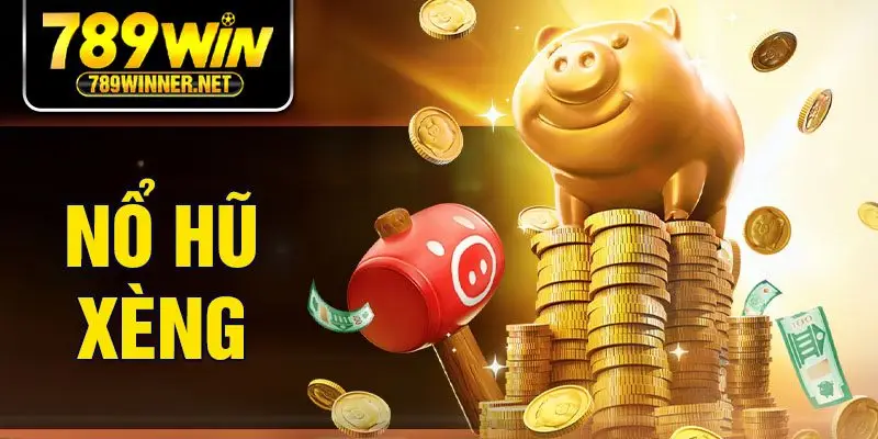 Nổ Hũ Xèng - Cách Chơi Đơn Giản, Phần Thưởng Cực Khủng