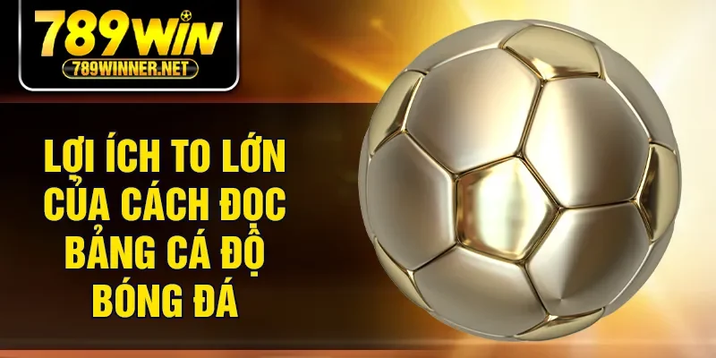 Lợi ích to lớn của cách đọc bảng cá độ bóng đá