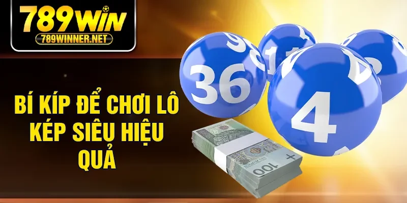 Bí kíp để chơi lô kép siêu hiệu quả