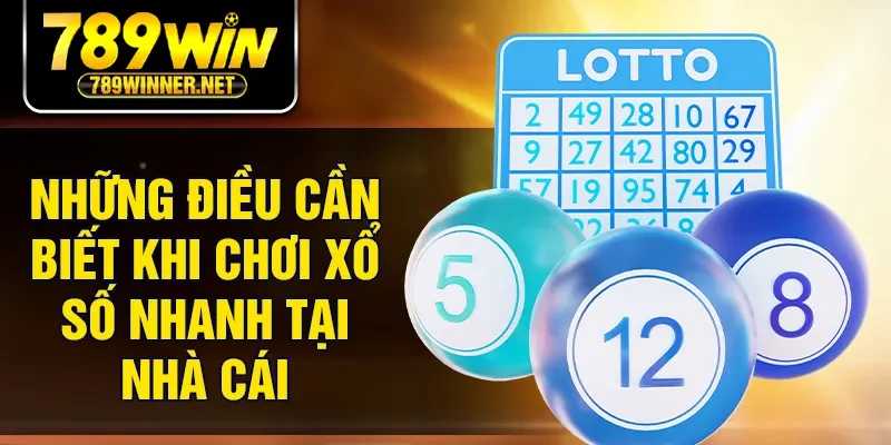Những điều cần biết khi chơi xổ số nhanh tại nhà cái