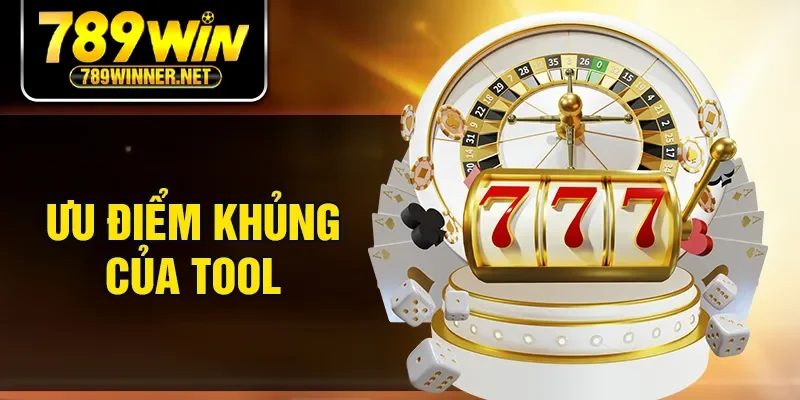Ưu điểm khủng của tool