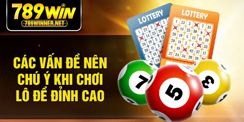 Các vấn đề nên chú ý khi chơi lô đề đỉnh cao