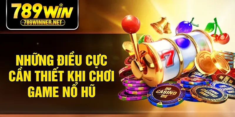 Những điều cực cần thiết khi chơi game nổ hũ