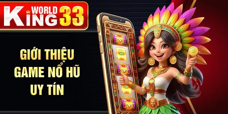 Giới thiệu game nổ hũ uy tín