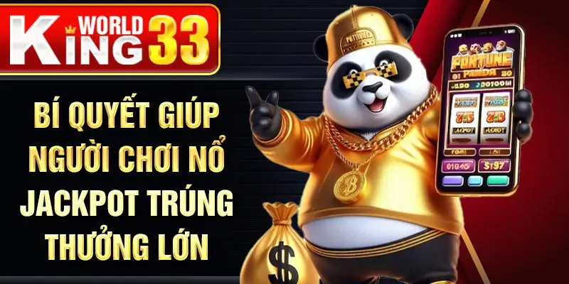 Bí quyết giúp người chơi nổ jackpot trúng thưởng lớn
