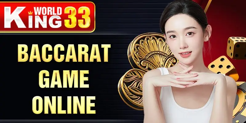 Game Baccarat Online – Game Bài Đỉnh Cao Cho Tín Đồ Cá Cược