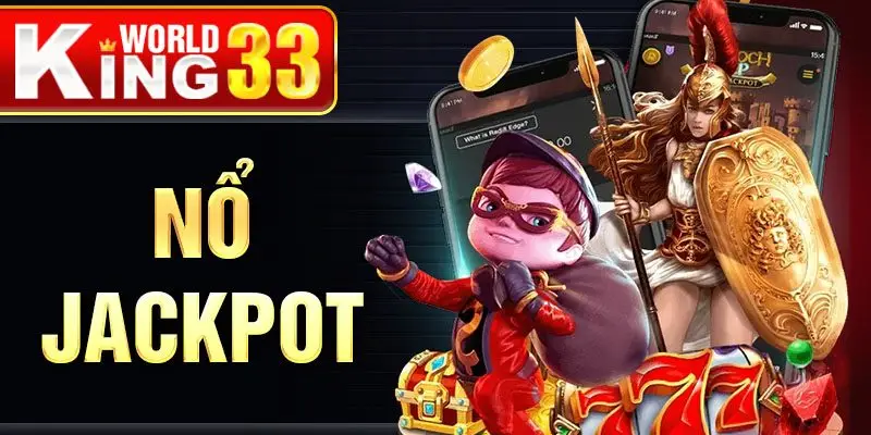 Nổ Jackpot - Chiến Lược Chơi Để Giành Giải Thưởng Lớn 2025