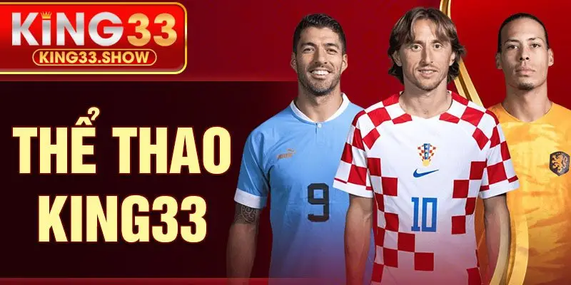 Thể Thao KING33 – Những Kèo Cá Cược Đỉnh Cao Được Tiết Lộ